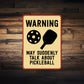 Caution: May Talk Pickleball Aluminum Sign