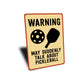 Caution: May Talk Pickleball Aluminum Sign