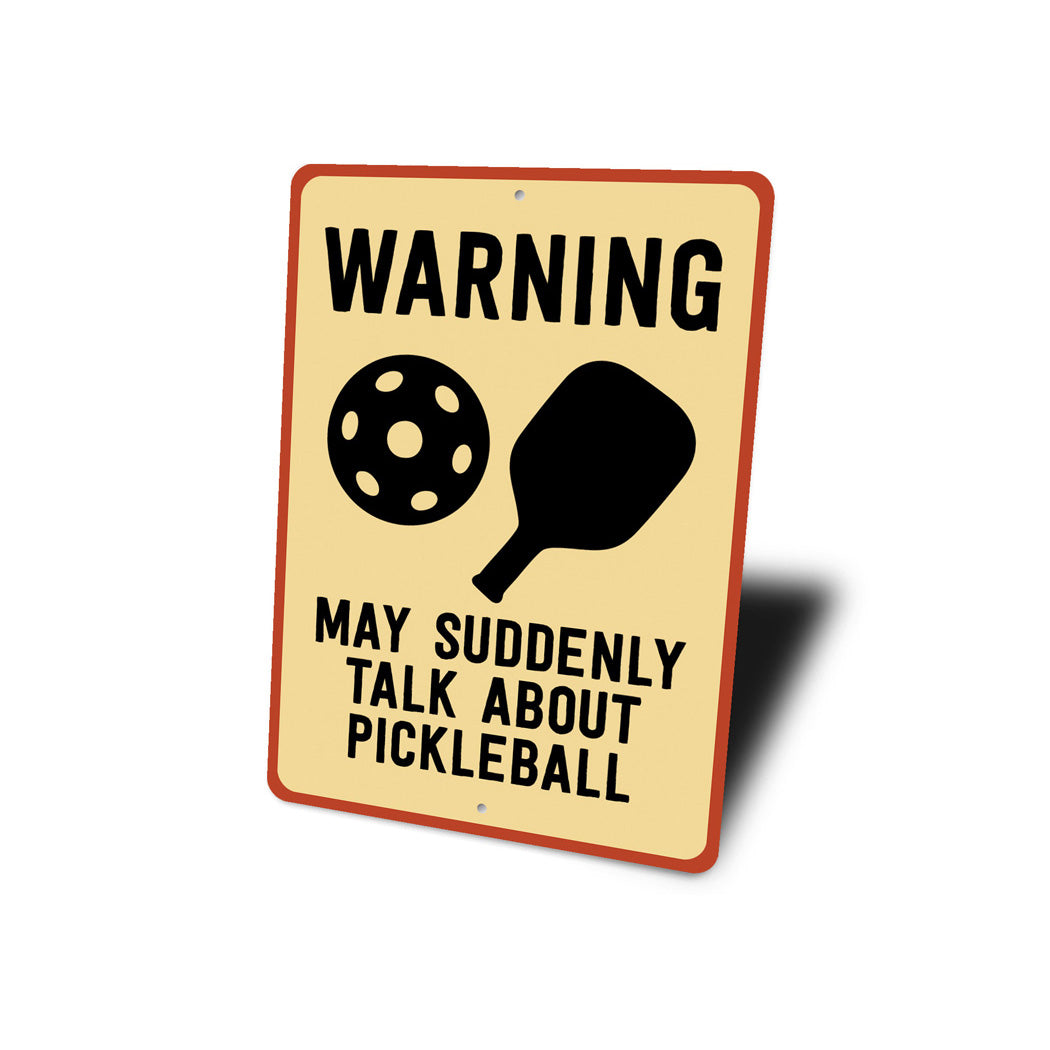 Caution: May Talk Pickleball Aluminum Sign