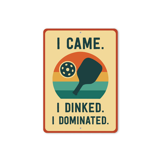 I Came, I Dinked, I Dominated Aluminum Sign