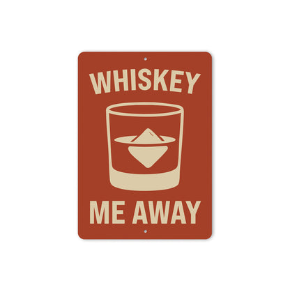 Whiskey Me Away Funny Bar Wall Sign