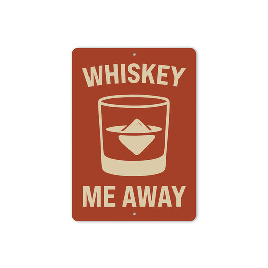Whiskey Me Away Funny Bar Wall Sign