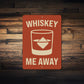 Whiskey Me Away Funny Bar Wall Sign