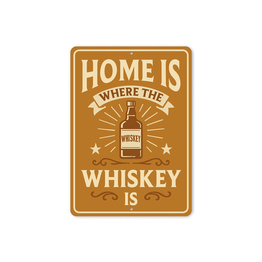 Home Is Where the Whiskey Is - Funny Bar Sign