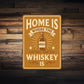 Home Is Where the Whiskey Is - Funny Bar Sign