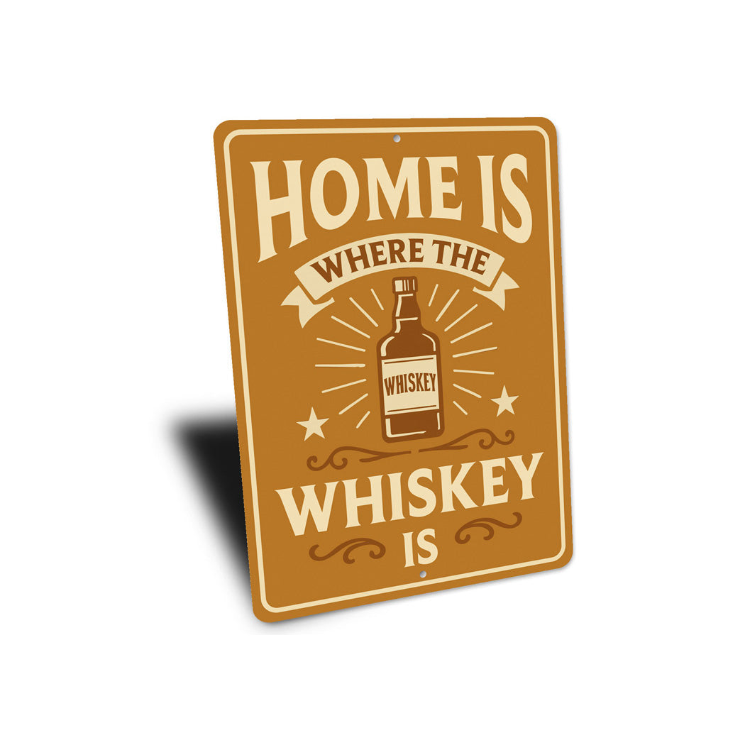 Home Is Where the Whiskey Is - Funny Bar Sign