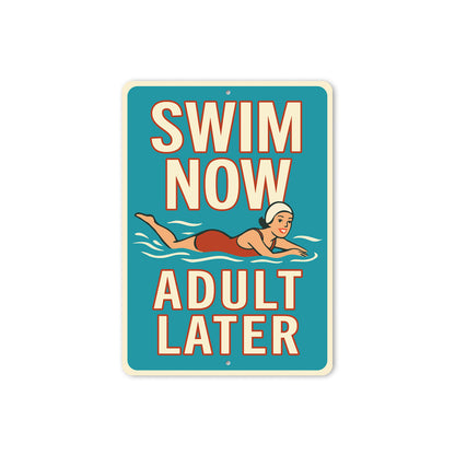 Swim Now Adult Later Retro Aluminum Pool Sign