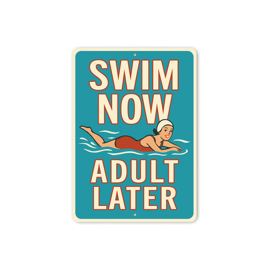 Swim Now Adult Later Retro Aluminum Pool Sign