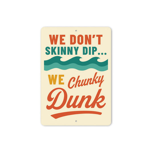 We Don't Skinny Dip... We Chunky Dunk Funny Sign