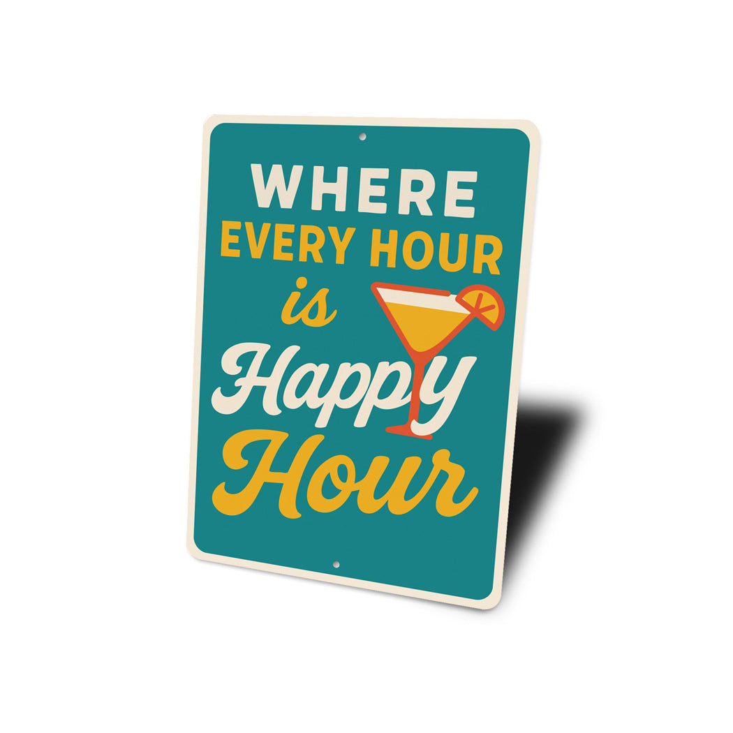Where Every Hour is Happy Hour Funny Bar Sign