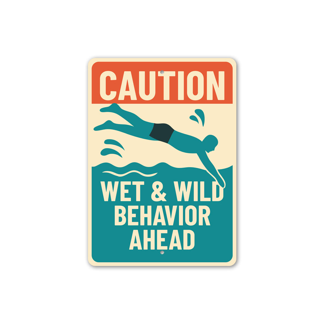 Caution Wet And Wild Behavior Ahead Pool Diving Sign