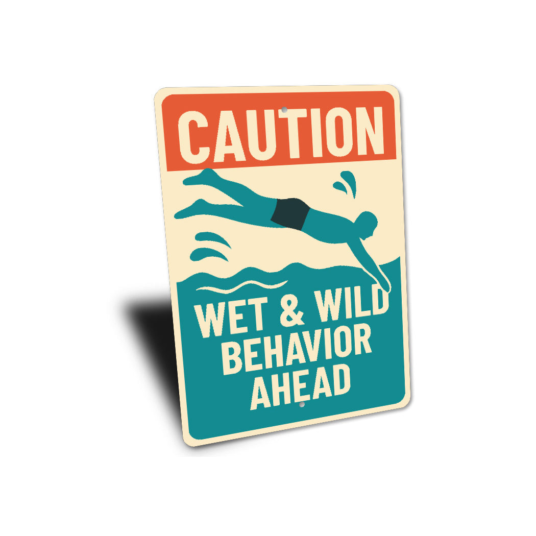 Caution Wet And Wild Behavior Ahead Pool Diving Sign