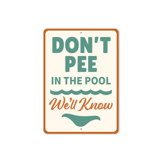 Don't Pee in the Pool Sign We'll Know Aluminum Sign