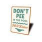 Don't Pee in the Pool Sign We'll Know Aluminum Sign