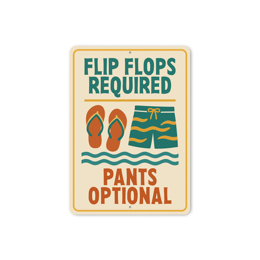 Flip Flops Required Pants Optional Aluminum Sign