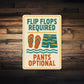 Flip Flops Required Pants Optional Aluminum Sign