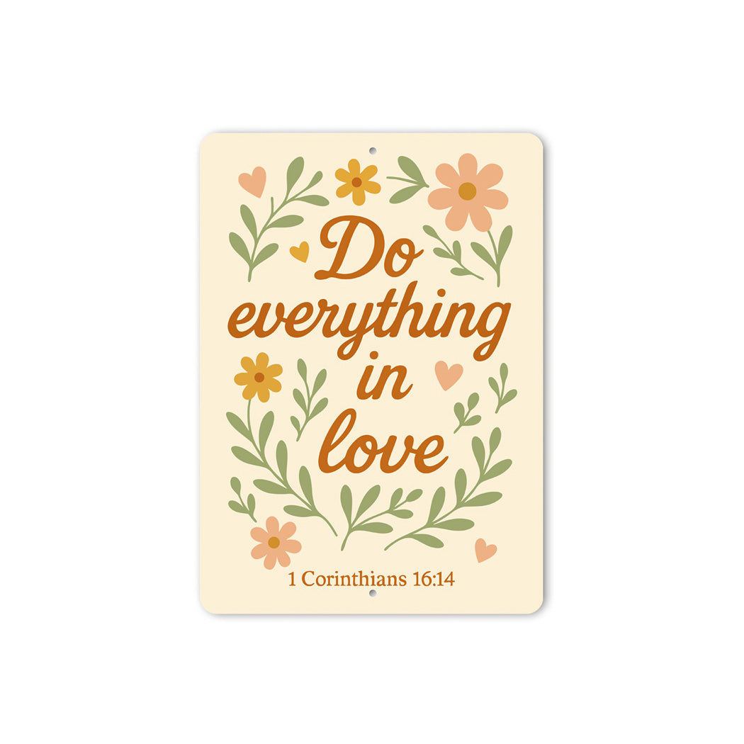 Scriptural Aluminum Sign: Do Everything in Love 1 Cor 16:14