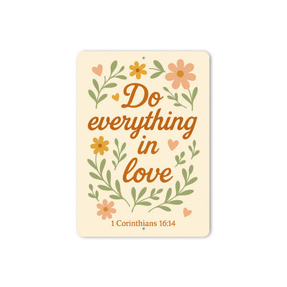 Scriptural Aluminum Sign: Do Everything in Love 1 Cor 16:14