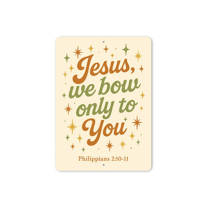 Phil. 2:10-11 Jesus We Bow Only to You Wall Art Sign
