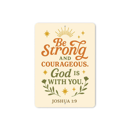 Be Strong & Courageous Aluminum Sign - Joshua 1:9