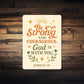 Be Strong & Courageous Aluminum Sign - Joshua 1:9