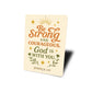 Be Strong & Courageous Aluminum Sign - Joshua 1:9