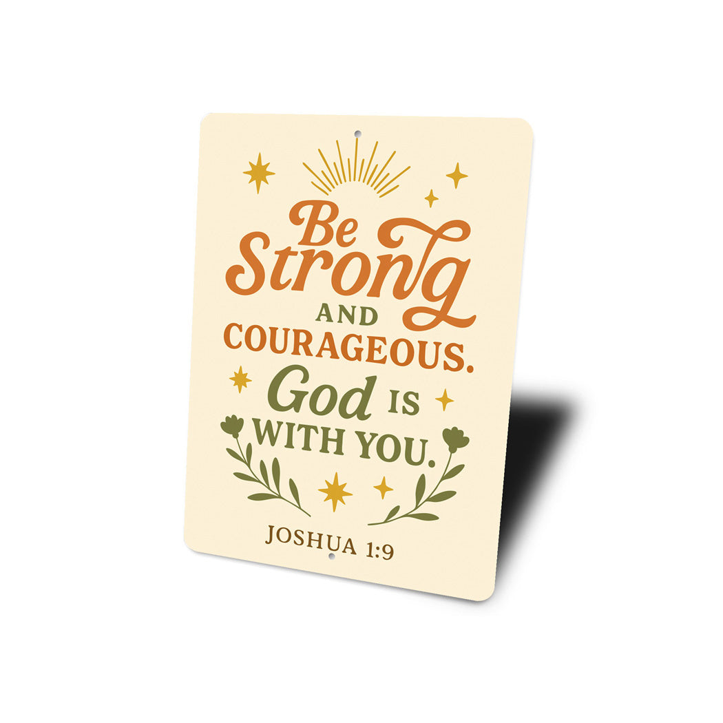 Be Strong & Courageous Aluminum Sign - Joshua 1:9