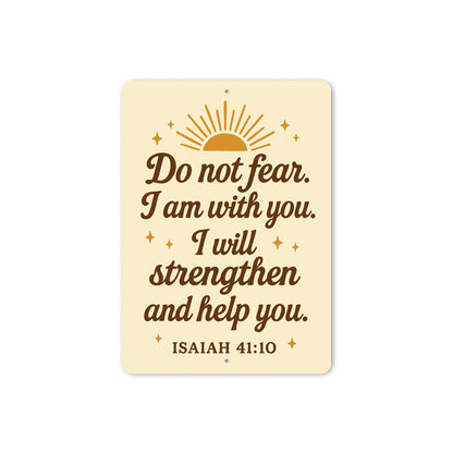Do Not Fear Aluminum Sign - Isaiah 41:10 Scripture