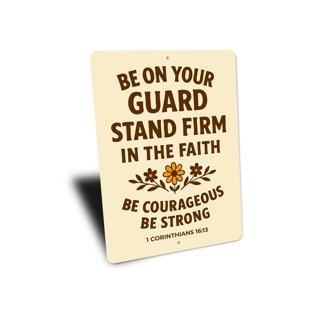 Stand Firm in Faith Aluminum Sign - 1 Cor 16:13