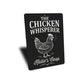 Chicken Whisperer Metal Sign - Funny Poultry Farm Art