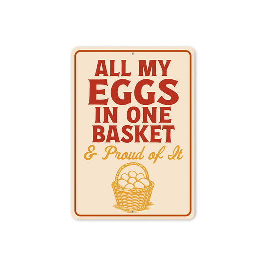 All My Eggs in One Basket Aluminum Sign - Funny Farm Decor