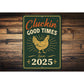 Cluckin' Good Times Since 2025 Aluminum Sign