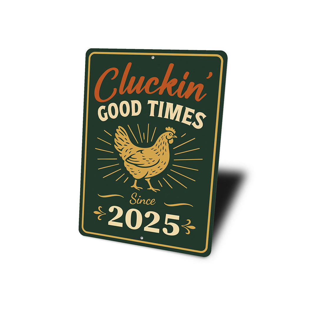 Cluckin' Good Times Since 2025 Aluminum Sign