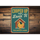 Chicken Keeper Aluminum Sign - Cooped Up and Loving It