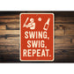 Humorous Outdoor Drink Sign Swing Swig Repeat Metal Art
