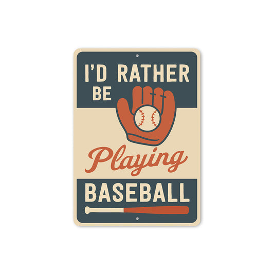 I'd Rather Be Playing Baseball Aluminum Sports Sign