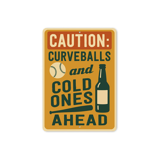 Caution: Curveballs & Cold Ones Ahead Aluminum Sign