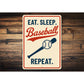 Eat. Sleep. Baseball. Repeat. Aluminum Sports Sign