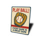 Play Ball! Every Game is a Great Game Aluminum Sign