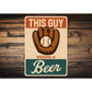 Needs a Beer Aluminum Sign Man Cave Humor