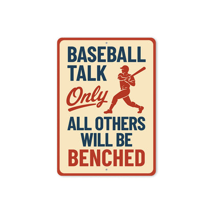 Baseball Talk Only Others Will Be Benched Aluminum Sign