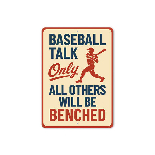 Baseball Talk Only Others Will Be Benched Aluminum Sign