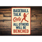 Baseball Talk Only Others Will Be Benched Aluminum Sign