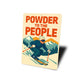 Vintage Powder to the People Ski Mountain Aluminum Sign
