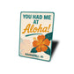 Hawaiian Retro Metal Sign You Had Me at Aloha Decor