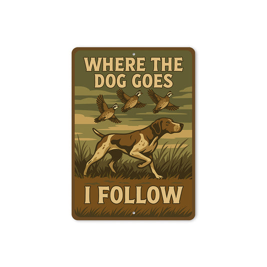 Vintage Where The Dog Goes I Follow Aluminum Sign