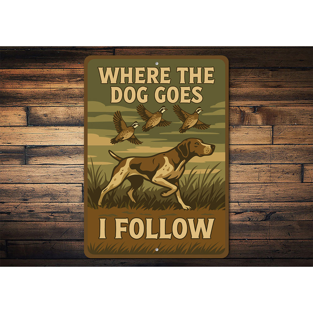 Vintage Where The Dog Goes I Follow Aluminum Sign