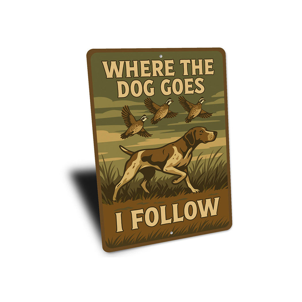 Vintage Where The Dog Goes I Follow Aluminum Sign