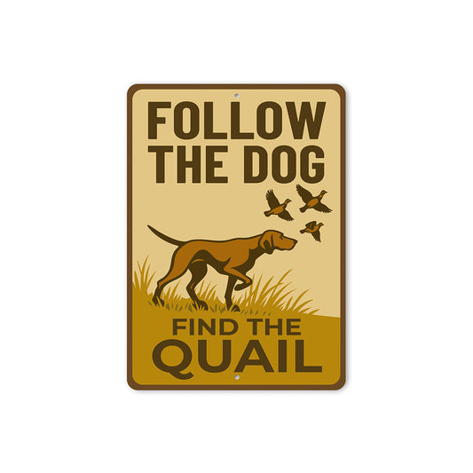 Retro Dog Lover Metal Sign Follow The Dog Find The Quail