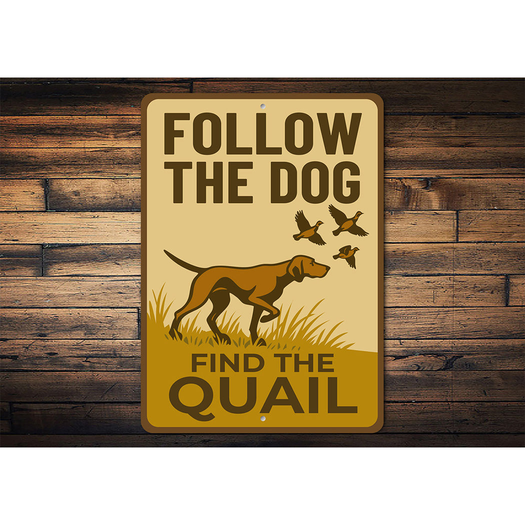 Retro Dog Lover Metal Sign Follow The Dog Find The Quail